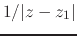 $1/\vert z-z_{1}\vert$