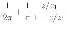 $\displaystyle \frac{1}{2\pi}
+
\frac{1}{\pi}\,
\frac{z/z_{1}}{1-z/z_{1}}$
