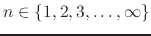 $n\in\{1,2,3,\ldots,\infty\}$