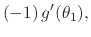 $\displaystyle (-1)\,
g'(\theta_{1}),$