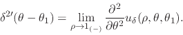 \begin{displaymath}
\delta^{2\prime}(\theta-\theta_{1})
=
\lim_{\rho\to 1_{(-...
...^{2}}{\partial\theta^{2}}
u_{\delta}(\rho,\theta,\theta_{1}).
\end{displaymath}