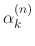 $\alpha_{k}^{(n)}$