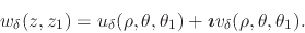 \begin{displaymath}
w_{\delta}(z,z_{1})
=
u_{\delta}(\rho,\theta,\theta_{1})
+
\mbox{\boldmath$\imath$}
v_{\delta}(\rho,\theta,\theta_{1}).
\end{displaymath}