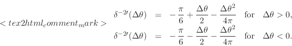 \begin{displaymath}
<tex2html_comment_mark>\renewedcommand{arraystretch}{2.0}
...
...laystyle 4\pi}}
&
\mbox{for}
&
\Delta\theta<0.
\end{array}\end{displaymath}