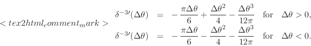 \begin{displaymath}
<tex2html_comment_mark>\renewedcommand{arraystretch}{2.0}
...
...aystyle 12\pi}}
&
\mbox{for}
&
\Delta\theta<0.
\end{array}\end{displaymath}