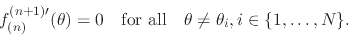 \begin{displaymath}
f_{(n)}^{(n+1)\prime}(\theta)
=
0
\mbox{\ \ \ for all\ \ \ }
\theta\neq\theta_{i},
i\in\{1,\ldots,N\}.
\end{displaymath}