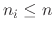 $n_{i}\leq n$