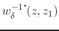 $\displaystyle w_{\delta}^{-1\mbox{\Large$\cdot$}\!}(z,z_{1})$