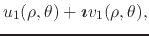 $\displaystyle u_{1}(\rho,\theta)
+
\mbox{\boldmath$\imath$}
v_{1}(\rho,\theta),$