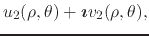 $\displaystyle u_{2}(\rho,\theta)
+
\mbox{\boldmath$\imath$}
v_{2}(\rho,\theta),$