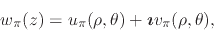 \begin{displaymath}
w_{\pi}(z)
=
u_{\pi}(\rho,\theta)
+
\mbox{\boldmath$\imath$}
v_{\pi}(\rho,\theta),
\end{displaymath}