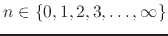 $n\in\{0,1,2,3,\ldots,\infty\}$