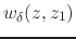 $\displaystyle w_{\delta}(z,z_{1})$