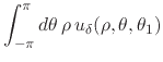 $\displaystyle \int_{-\pi}^{\pi}d\theta\,
\rho\,
u_{\delta}(\rho,\theta,\theta_{1})$