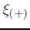 $\displaystyle \xi_{(+)}$