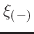 $\xi_{(-)}$