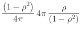 $\displaystyle \frac{\left(1-\rho^{2}\right)}{4\pi}\,
4\pi\,
\frac{\rho}{\left(1-\rho^{2}\right)}$