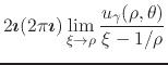 $\displaystyle 2\mbox{\boldmath$\imath$}(2\pi\mbox{\boldmath$\imath$})
\lim_{\xi\to\rho}
\frac{u_{\gamma}(\rho,\theta)}{\xi-1/\rho}$