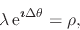 \begin{displaymath}
\lambda\,{\rm e}^{\mbox{\boldmath\scriptsize$\imath$}\Delta\theta}
=
\rho,
\end{displaymath}