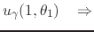 $\displaystyle u_{\gamma}(1,\theta_{1})
\;\;\;\Rightarrow$