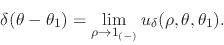 \begin{displaymath}
\delta(\theta-\theta_{1})
=
\lim_{\rho\to 1_{(-)}}
u_{\delta}(\rho,\theta,\theta_{1}).
\end{displaymath}