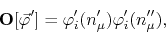 \begin{displaymath}
{\mathbf O}[\vec{\varphi}']
=
\varphi_{i}'(n_{\mu}')
\varphi_{i}'(n_{\mu}''),
\end{displaymath}