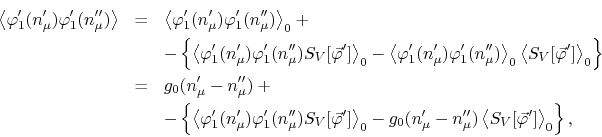 \begin{eqnarray*}
\left\langle
\varphi_{1}'(n_{\mu}')
\varphi_{1}'(n_{\mu}'')...
...left\langle
S_{V}[\vec{\varphi}']
\right\rangle_{0}
\right\},
\end{eqnarray*}
