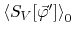 $\left\langle S_{V}[\vec{\varphi}']\right\rangle_{0}$