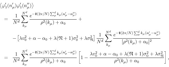 \begin{eqnarray*}
\lefteqn
{
\left\langle
\varphi_{1}'(n_{\mu}')
\varphi_{1...
...athfrak{N}}^{2}
}
{
\rho^{2}(k_{\mu})+\alpha_{0}
}
\right],
\end{eqnarray*}