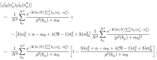 \begin{eqnarray*}
\lefteqn
{
\left\langle
\varphi_{\mathfrak{N}}'(n_{\mu}')
...
...^{2}
}
{
\rho^{2}(k_{\mu})+\alpha_{\mathfrak{N}}
}
\right],
\end{eqnarray*}