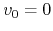 $v_{0}=0$