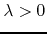 $\lambda>0$