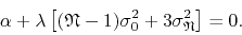 \begin{displaymath}
\alpha
+
\lambda
\left[
(\mathfrak{N}-1)
\sigma_{0}^{2}
+
3
\sigma_{\mathfrak{N}}^{2}
\right]
=
0.
\end{displaymath}