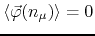$\left\langle\vec{\varphi}(n_{\mu})\right\rangle=0$