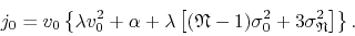 \begin{displaymath}
j_{0}
=
v_{0}
\left\{
\lambda
v_{0}^{2}
+
\alpha
+
...
...a_{0}^{2}
+
3
\sigma_{\mathfrak{N}}^{2}
\right]
\right\}.
\end{displaymath}