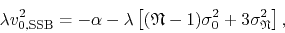 \begin{displaymath}
\lambda
v_{0,{\rm SSB}}^{2}
=
-
\alpha
-
\lambda
\le...
...-1)
\sigma_{0}^{2}
+
3
\sigma_{\mathfrak{N}}^{2}
\right],
\end{displaymath}
