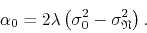 \begin{displaymath}
\alpha_{0}
=
2\lambda
\left(
\sigma_{0}^{2}
-
\sigma_{\mathfrak{N}}^{2}
\right).
\end{displaymath}
