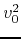 $v_{0}^{2}$