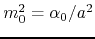 $m_{0}^{2}=\alpha_{0}/a^{2}$