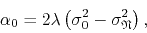 \begin{displaymath}
\alpha_{0}
=
2\lambda
\left(
\sigma_{0}^{2}
-
\sigma_{\mathfrak{N}}^{2}
\right),
\end{displaymath}