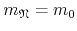 $m_{\mathfrak{N}}=m_{0}$