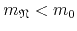 $m_{\mathfrak{N}}<m_{0}$
