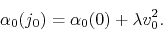 \begin{displaymath}
\alpha_{0}(j_{0})
=
\alpha_{0}(0)
+
\lambda
v_{0}^{2}.
\end{displaymath}