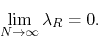 \begin{displaymath}
\lim_{N\to\infty}\lambda_{R}
=
0.
\end{displaymath}