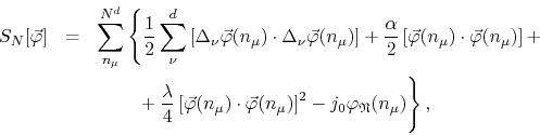 \begin{eqnarray*}
S_{N}[\vec{\varphi}]
& = &
\sum_{n_{\mu}}^{N^{d}}
\left\{
...
...)\right]^{2}
-
j_{0}\varphi_{\mathfrak{N}}(n_{\mu})
\right\},
\end{eqnarray*}