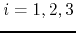 $i=1,2,3$