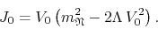 \begin{displaymath}
J_{0}
=
V_{0}
\left(
m_{\mathfrak{N}}^{2}
-
2\Lambda\,
V_{0}^{2}
\right).
\end{displaymath}