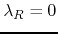 $\lambda_{R}=0$