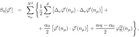 \begin{eqnarray*}
S_{0}[\vec{\varphi}']
& = &
\sum_{n_{\mu}}^{N^{d}}
\left\{...
...alpha_{0}}{2}\,
\varphi_{\mathfrak{N}}'^{2}(n_{\mu})
\right\},
\end{eqnarray*}