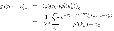 \begin{eqnarray*}
g_{0}(n_{\mu}-n_{\mu}')
& = &
\left\langle
\varphi_{i}'(n_...
...^{d}k_{\mu}(n_{\mu}-n_{\mu}')}}
{\rho^{2}(k_{\mu})+\alpha_{0}}.
\end{eqnarray*}